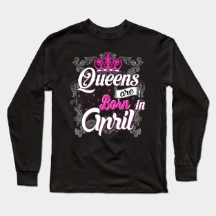 Queens are born in April Long Sleeve T-Shirt